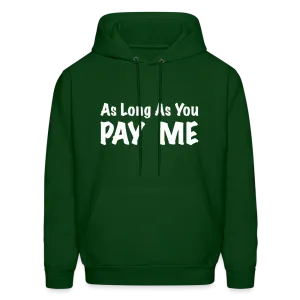 As Long As You Pay Me Hoodie