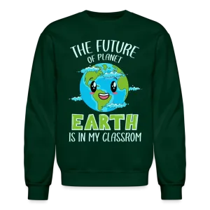 Earth Day Teacher Sweatshirt (The Future is in My Classroom)