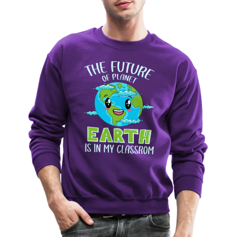 Earth Day Teacher Sweatshirt (The Future is in My Classroom)