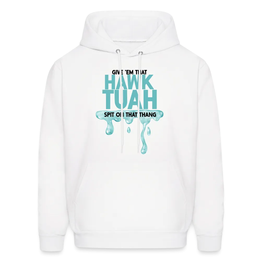 Give Em That Hawk Tuah Spit On That Thang Hoodie